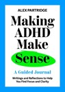 Making ADHD Make Sense - Alex Partridge - 9781399827812