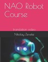 NAO Robot Course: translation video - Nikolay Anatolievich Zeveke - 9781502333704