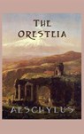 The Oresteia - Aeschylus - 9781515425878