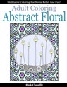 Adult Coloring Book: Abstract Floral Designs: Meditative Coloring for Stress Relief and Fun - Rick Cheadle - 9781519771261