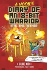 A Noob's Diary of an 8-Bit Warrior: Into the Nether Volume 2 - Cube Kid - 9781524884345