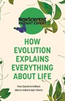 How Evolution Explains Everything About Life - New Scientist - 9781529381962
