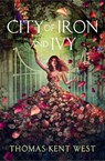 City of Iron and Ivy - Thomas Kent West - 9781538776162