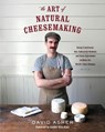 The Art of Natural Cheesemaking - David Asher - 9781603585781