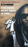 THE VOICE IN MY HEAD IS GOD - 2 Chainz - 9781668031155