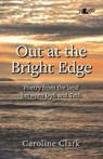 Out at the Bright Edge - Caroline Clark - 9781784614652