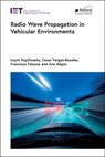 Radio Wave Propagation in Vehicular Environments - Leyre (Associate Professor Azpilicueta ; Cesar (Professor Vargas-Rosales ; Francisco (Associate Professor Falcone ; Ana (Associate Professor Alejos - 9781785618239