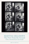 The View From the Ground - Martha Gellhorn - 9781803513058