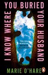 I Know Where You Buried Your Husband - Marie O'Hare - 9781804995655