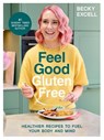 Feel Good Gluten Free - Becky Excell - 9781837832477