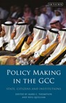 Policy-Making in the GCC - Neil (Chatham House Quilliam ; Mark C. (King Faisal Center for Research and Islamic Studies Thompson - 9781838607029