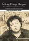 Making Change Happen: Black and White Activists talk to Kevin Cook about Aboriginal, Union and Liberation Politics - Kevin Cook - 9781921666728