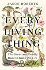 Roberts, J: Every Living Thing - Jason Roberts - 9781984855206