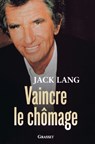 Vaincre le chômage - Jack Lang - 9782246703211