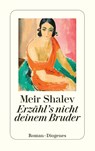 Erzähl's nicht deinem Bruder - Meir Shalev - 9783257247879