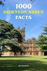 1000 Downton Abbey Facts - Ben Wharton - 9783565446797