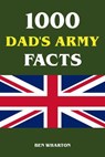 1000 Dad's Army Facts - Ben Wharton - 9783819034343