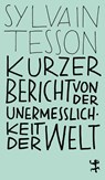 Kurzer Bericht von der Unermesslichkeit der Welt - Sylvain Tesson - 9783957577290