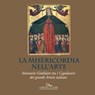 La Misericordia nell’Arte - Marco Bussagli ; Maria Rita Silvestrelli ; Claudia Cieri Via ; Maria Grazia Bernardini - 9788849266313
