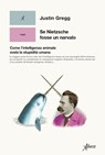 Se Nietzsche fosse un narvalo - Justin Gregg - 9788855232531