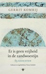 Er is geen vrijheid in de zandwoestijn - Gerrit Komrij - 9789023455301