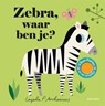 Zebra, waar ben je? - Ingela P Arrhenius - 9789025769345