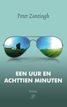 Een uur en achttien minuten - Peter Zantingh - 9789029579919