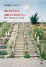 Als het hek van de dam is ... - Hanny Lynch - 9789077478356