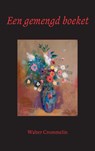 Een gemengd boeket - Walter Crommelin - 9789082938500