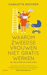 Waarom Zweedse vrouwen niet gratis werken - Charlotte Boström - 9789463822862