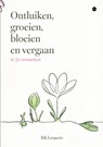Ontluiken, groeien, bloeien en vergaan - Rik Lenaerts - 9789465448060