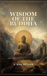Wisdom of the Buddha - F. Max Müller - 9791044604958