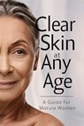 Clear Skin at Any Age: A Guide for Mature Women - Collier Deborah Maria - 9798224046607