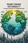 Moving Towards Sustainability: A Green Journey in Transportation - Collier Deborah Maria - 9798224612888