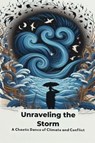 Unraveling the Storm: A Chaotic Dance of Climate and Conflict - Collier Deborah Maria - 9798224987221