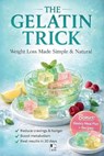The Gelatin Trick To Lose Weight: Simple Gelatin Recipes to Reduce Cravings, Support Menopause Hormone Balance, and Lose Weight Naturally - Vrbook - 9798249691028