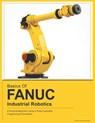 BASICS OF FANUC INDUSTRIAL ROBOTICS - Vivin Vinson - 9798258129093