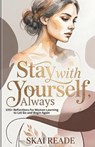 Stay With Yourself, Always: 100+ Reflections for Women Learning to Let Go and Begin Again - Skai Reade - 9798258445162
