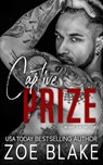 Captive Prize: A Dark Mafia Arranged Marriage Romance - Zoe Blake - 9798292348719