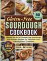 Gluten-Free Sourdough Cookbook: Master the Art of Gluten-Free Sourdough with Proven Recipes for Delicious, Gut-Friendly Bread Creations. - Emma J McKernan - 9798326221124