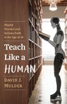 Teach Like a Human - David J. Mulder - 9798385258413