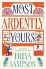 Most Ardently Yours - Freya Sampson - 9781464264764