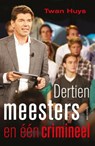 Dertien meesters en een crimineel - Twan Huys - 9789000314966