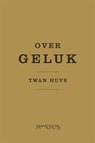 Over geluk - HUYS, Twan - 9789044617023
