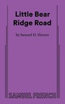Little Bear Ridge Road - Samuel D Hunter - 9780573712593