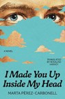 I Made You Up Inside My Head - Marta Pã(c)Rez-Carbonell - 9780593854105