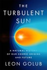 The Turbulent Sun - Leon Golub - 9780674292444