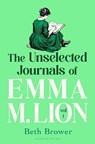 The Unselected Journals of Emma M. Lion, vol. 1 - Beth Brower - 9781037208416