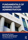 Fundamentals of Modern Court Administration - Giuseppe M. Fazari ; Marcus W. Reinkensmeyer ; Alexander B. Aikman - 9781041168744