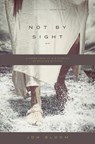 Not by Sight - Jon Bloom - 9781433535932